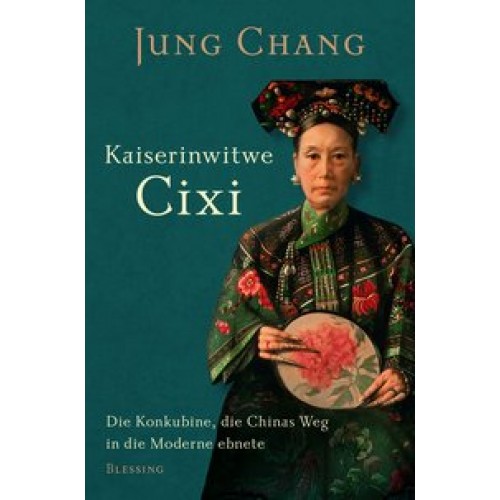 Kaiserinwitwe Cixi: Die Konkubine, die Chinas Weg in die Moderne ebnete [Gebundene Ausgabe] [2014] Chang, Jung, Schäfer, Ursel