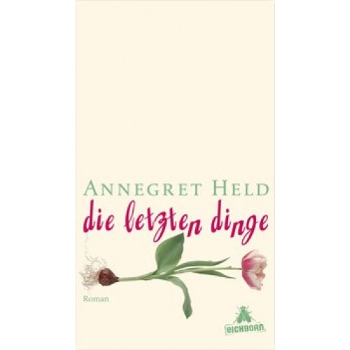 Die letzten Dinge: Roman [Gebundene Ausgabe] [2005] Held, Annegret