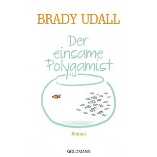 Der einsame Polygamist: Roman [Gebundene Ausgabe] [2012] Udall, Brady, Schmidt, Rainer