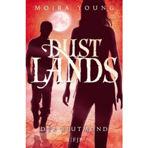 Dustlands - Der Blutmond: Roman [Gebundene Ausgabe] [2015] Young, Moira, Jakubeit, Alice