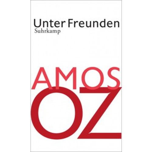 Unter Freunden [Gebundene Ausgabe] [2013] Oz, Amos, Pressler, Mirjam