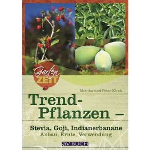 Trendpflanzen - Stevia, Goji, Indianerbanane