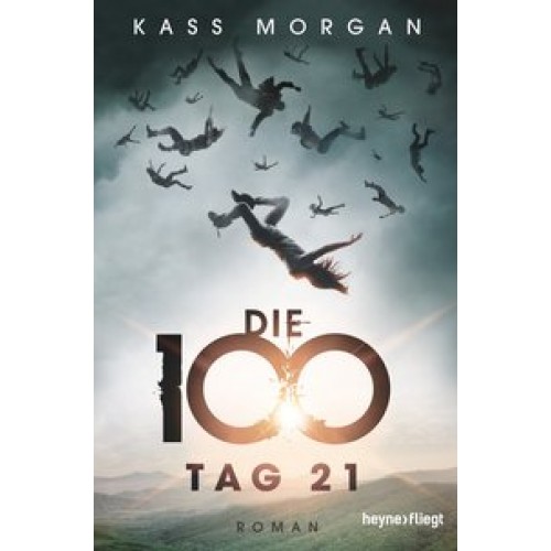 Die 100 - Tag 21: Roman (Die 100-Serie, Band 2) [Broschiert] [2015] Morgan, Kass, Link, Michaela