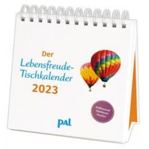 PAL-Lebensfreude-Tischkalender 2023: Inspirierender ,Kalender zum Aufstellen, mit 10-Tages-Kalenderium & motivierenden und, positiven Gedanken. Spiralbindung, 17x15cm