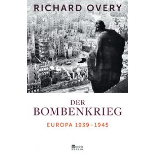 Der Bombenkrieg: Europa 1939 bis 1945 [Gebundene Ausgabe] [2014] Overy, Richard, Kober, Hainer