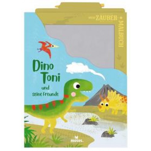 Mein Zaubermalbuch - Dino Toni und seine Freunde