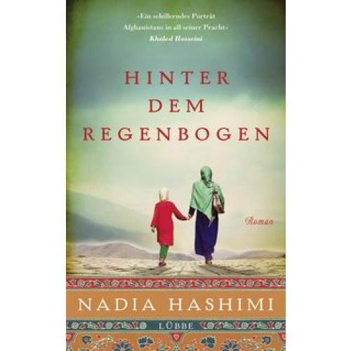 Hinter dem Regenbogen: Roman [Gebundene Ausgabe] [2016] Hashimi, Nadia, Schumacher, Rainer