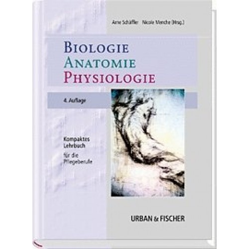 Biologie, Anatomie, Physiologie - Kompaktes Lehrbuch für die Pflegeberufe