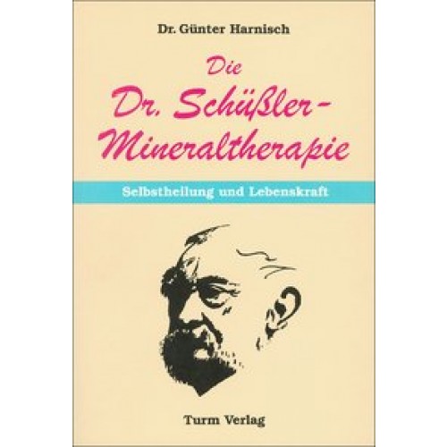 Die Dr. Schüssler-Mineraltherapie: Selbstheilung und Lebenskraft