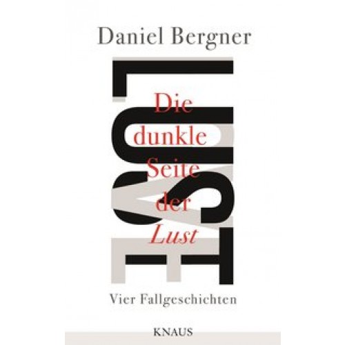 Die dunkle Seite der Lust: Vier Fallgeschichten [Broschiert] [2015] Bergner, Daniel, Zeltner, Henrie