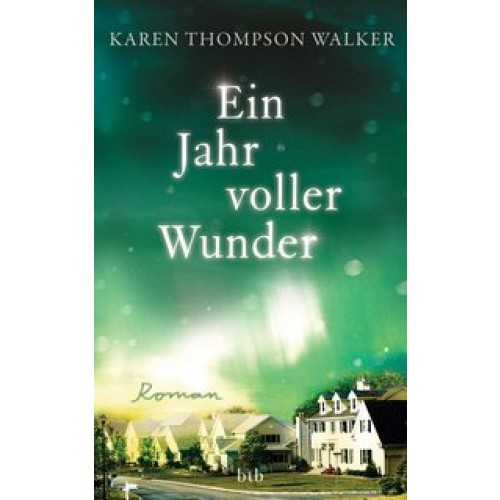 Ein Jahr voller Wunder: Roman [Gebundene Ausgabe] [2013] Thompson Walker, Karen, Finke, Astrid