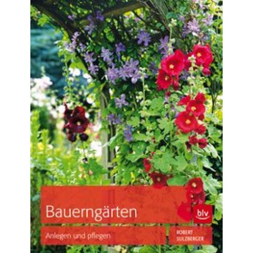 Bauerngärten: Anlegen und pflegen [Gebundene Ausgabe] [2013] Sulzberger, Robert