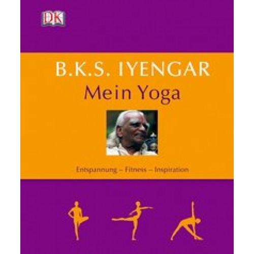 B.K.S. Iyengar: Mein Yoga