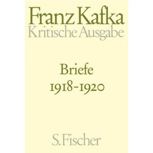 Briefe 1918-1920: Band 4 (Franz Kafka, Schriften - Tagebücher - Briefe. Kritische Ausgabe) [Gebunden