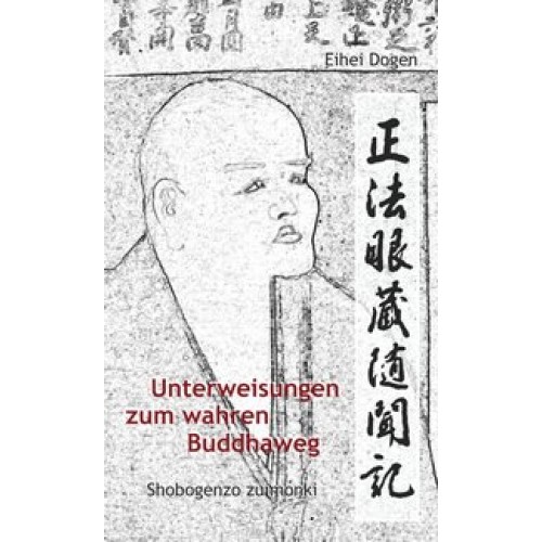 Unterweisungen zum wahren Buddha-Weg. Shobogenzo zuimonki