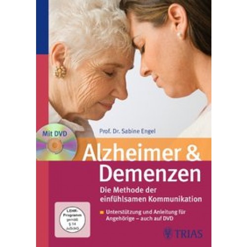 Alzheimer &amp  Demenzen. Die Methode der einfühlsamen Kommunikation