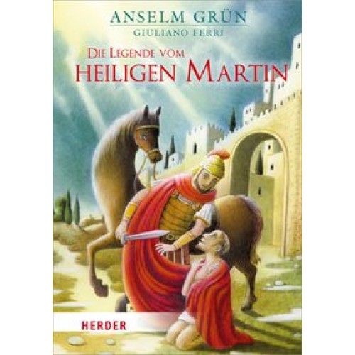 Die Legende vom heiligen Martin [Gebundene Ausgabe] [2017] Grün, Anselm, Ferri, Giuliano