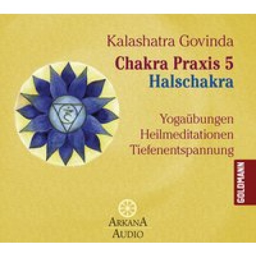 Chakra Praxis 5 - Halschakra:Yogaübungen - Heilmeditationen