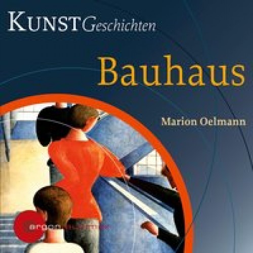 Bauhaus: KunstGeschichten [Audio CD] [2009] Oelmann, Marion, Arnold, Frank