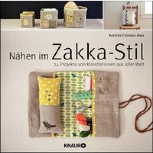 Nähen im Zakka-Stil: 24 Projekte von Künstlerinnen aus aller Welt [Broschiert] [2013] Coleman-Hale, 