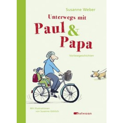 Unterwegs mit Paul & Papa: Vorlesegeschichten [Gebundene Ausgabe] [2016] Weber, Susanne, Göhlich, Su