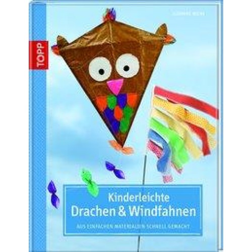 Kinderleichte Drachen & Windfahnen: Aus einfachen Materialien schnell gemacht [Gebundene Ausgabe] [2014] Wicke, Susanne