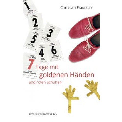 7 Tage mit goldenen Händen und roten Schuhen