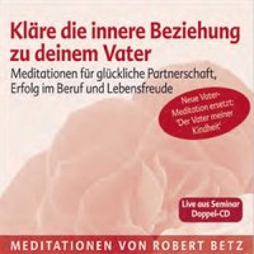 Kläre die innere Beziehung zu deinem Vater - Meditations-Doppel-CD
