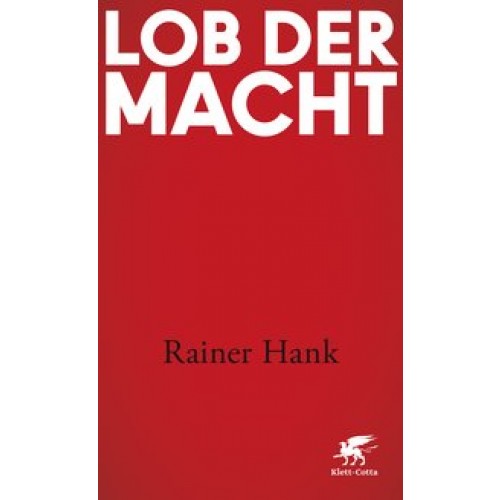Lob der Macht [Gebundene Ausgabe] [2017] Hank, Rainer