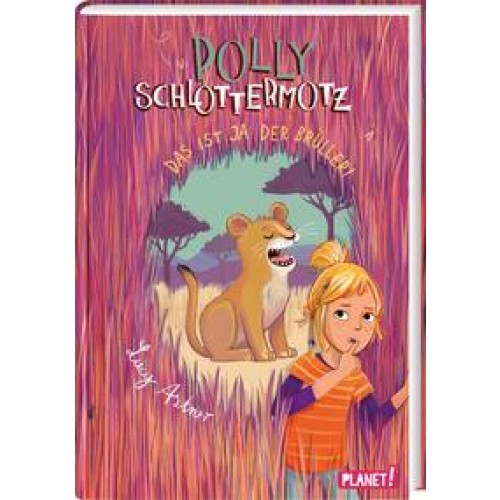 Polly Schlottermotz 6: Das ist ja der Brüller!