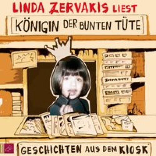Königin der bunten Tüte: Geschichten aus dem Kiosk [Audio CD] [2015] Zervakis, Linda