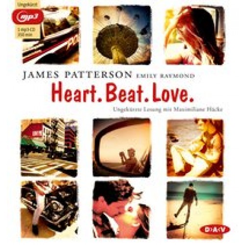 Heart. Beat. Love.: Ungekürzte Lesung (1 mp3-CD) [CD-ROM] [2015] Patterson, James, Raymond, Emily, Häcke, Maximiliane, Singh, Stephanie