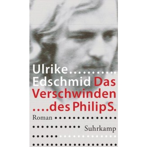 Das Verschwinden des Philip S. [Gebundene Ausgabe] [2013] Edschmid, Ulrike