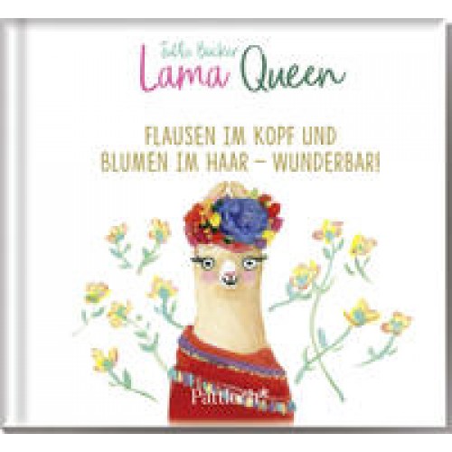 Lama Queen - Flausen im Kopf und Blumen im Haar - wunderbar!