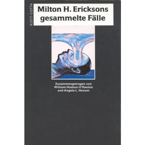 Milton H. Ericksons gesammelte Fälle