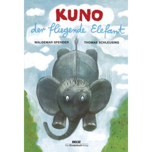 Kuno, der fliegende Elefant [Gebundene Ausgabe] [2012] Spender, Waldemar, Schleusing, Thomas