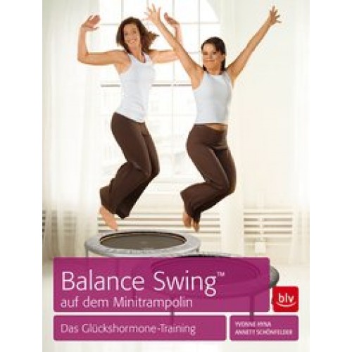 Balance SwingTM auf dem Mini-Trampolin: Das Glückshormone-Training [Taschenbuch] [2011] Hyna, Yvonne