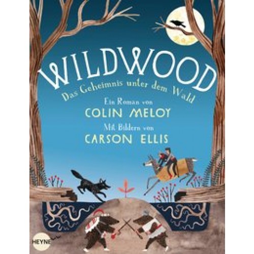 Wildwood - Das Geheimnis unter dem Wald: Roman (Die Wildwood-Chroniken, Band 2) [Gebundene Ausgabe] 