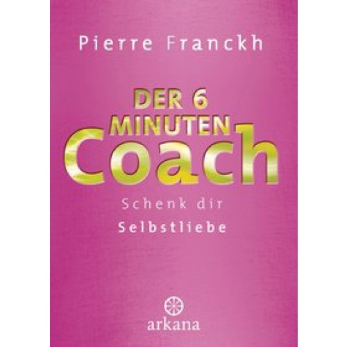 Der 6-Minuten-Coach: Schenk dir Selbstliebe [Broschiert] [2015] Franckh, Pierre