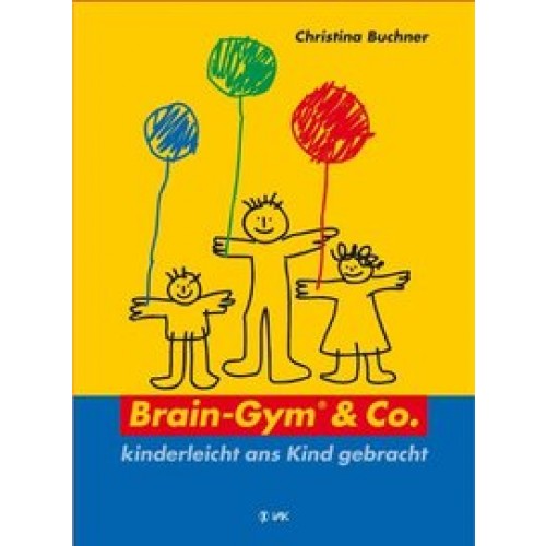 Brain-Gym & Co. - kinderleicht ans Kind gebracht