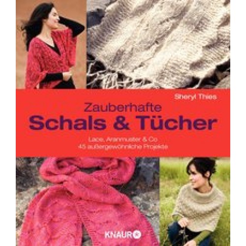 Zauberhafte Schals und Tücher: Lace, Aranmuster & Co. [Broschiert] [2013] Thies, Sheryl, Weinold, He