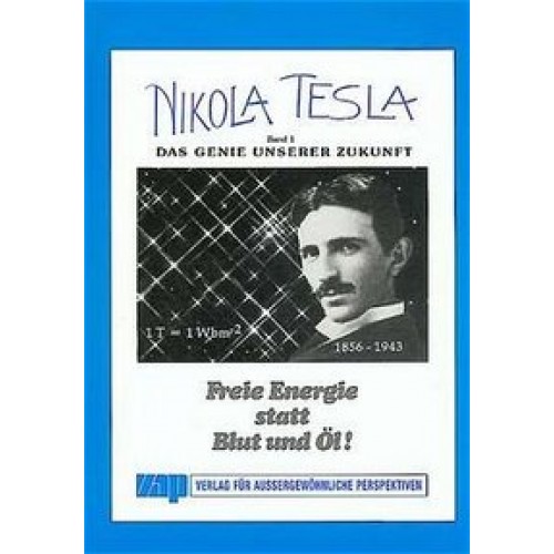 Nikola Tesla - Das Genie unserer Zukunft (Band 1)