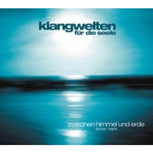 Klangwelten - music for your soul - Between Heaven and Earth