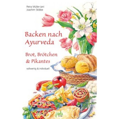Backen nach Ayurveda - Brot, Brötchen & Pikantes