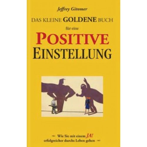 Das kleine goldene Buch für eine positive Einstellung