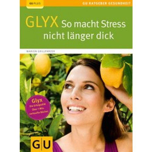 GLYX: So macht Stress nicht länger dick