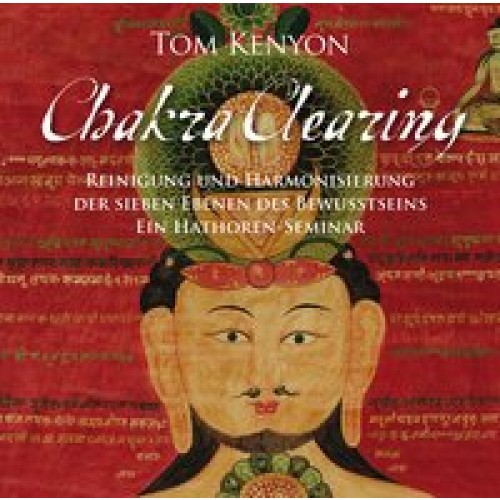 Chakra Clearing. Reinigung und Harmonisierung der sieben Ebenen des Bewusstseins (4-CD-Set)