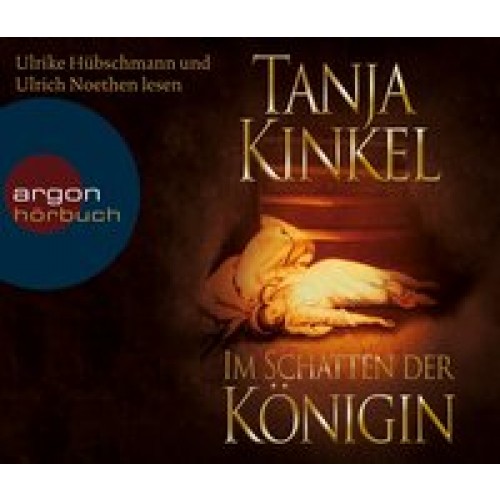 Im Schatten der Königin [Audio CD] [2011] Kinkel, Tanja, Hübschmann, Ulrike, Noethen, Ulrich