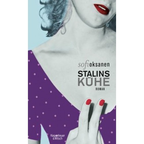 Stalins Kühe: Roman [Gebundene Ausgabe] [2012] Oksanen, Sofi, Plöger, Angela