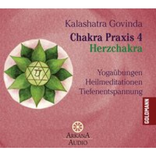 Chakra Praxis 4 - Herzchakra:Yogaübungen - Heilmeditationen